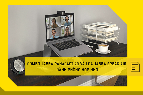 Combo Jabra PanaCast 20 và Loa Jabra Speak 710 dành phòng họp nhỏ
