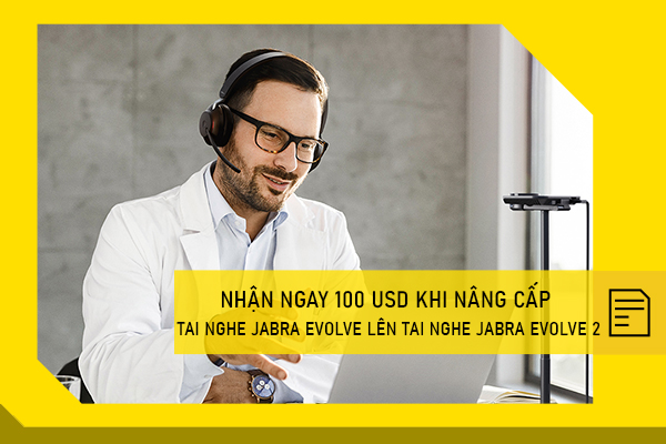 Nhận ngay 100 USD khi nâng cấp tai nghe Jabra Evolve lên tai nghe Jabra Evolve 2