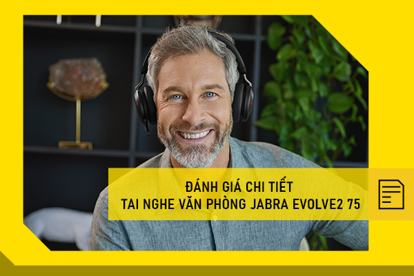 Đánh giá chi tiết Tai nghe văn phòng Jabra Evolve2 75