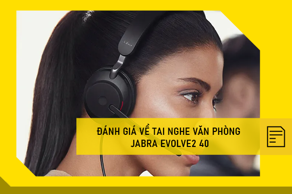 Đánh giá về tai nghe văn phòng Jabra Evolve2 40