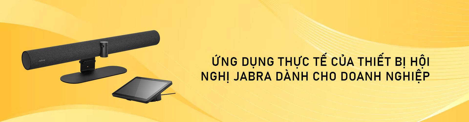 Ứng dụng thực tế của thiết bị hội nghị Jabra dành cho doanh nghiệp