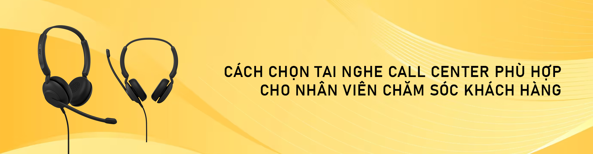 Cách chọn tai nghe call center phù hợp cho nhân viên chăm sóc khách hàng