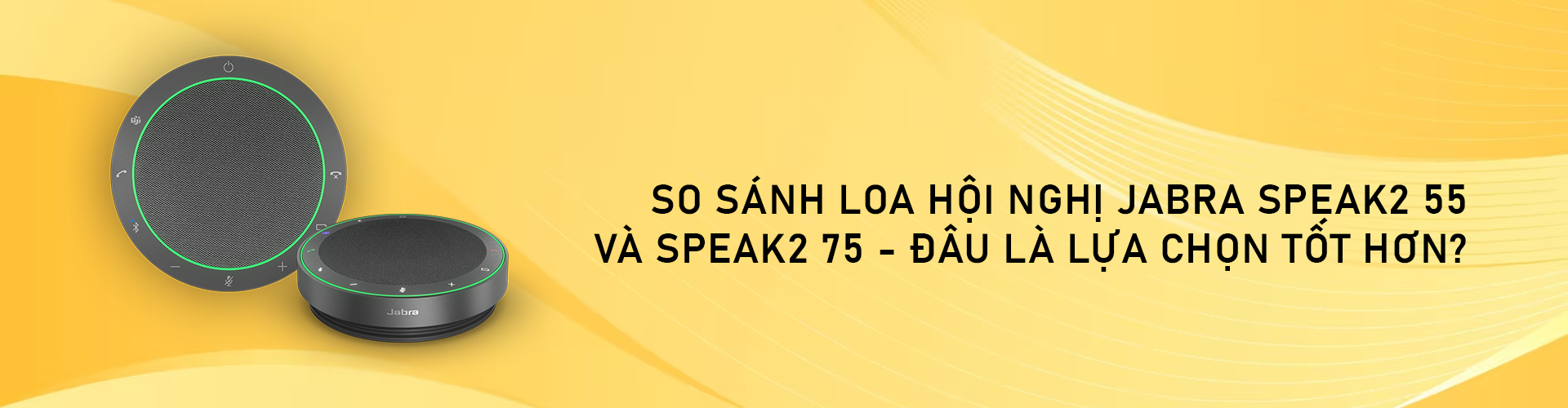 So sánh loa hội nghị Jabra Speak2 55 và Speak2 75 - Đâu là lựa chọn tốt hơn?