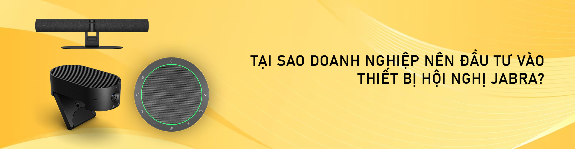 Tại sao doanh nghiệp nên đầu tư vào thiết bị hội nghị Jabra?