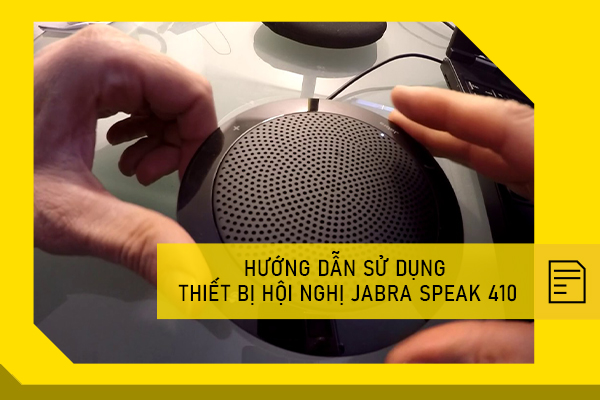 Hướng dẫn sử dụng thiết bị hội nghị Jabra speak 410