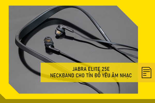 Jabra Elite 25e – Neckband cho tín đồ yêu âm nhạc