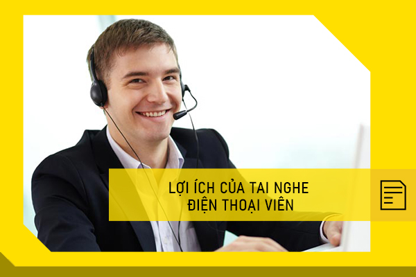 ​Lợi ích của tai nghe điện thoại viên | Chọn tai nghe