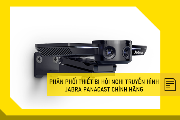  Phân phối thiết bị hội nghị truyền hình Jabra PanaCast chính hãng