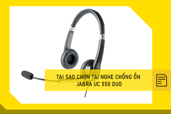 Trên tay tai nghe chống ồn Jabra UC voice 550 duo