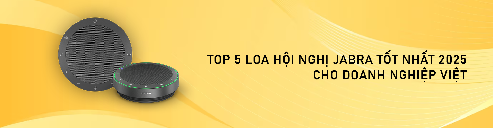 Top 5 loa hội nghị Jabra tốt nhất 2025 cho doanh nghiệp Việt